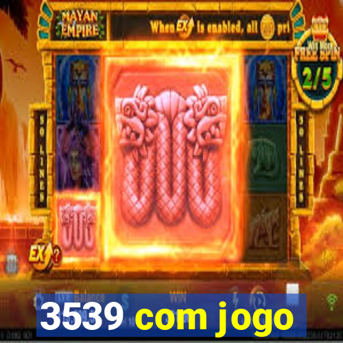 3539 com jogo